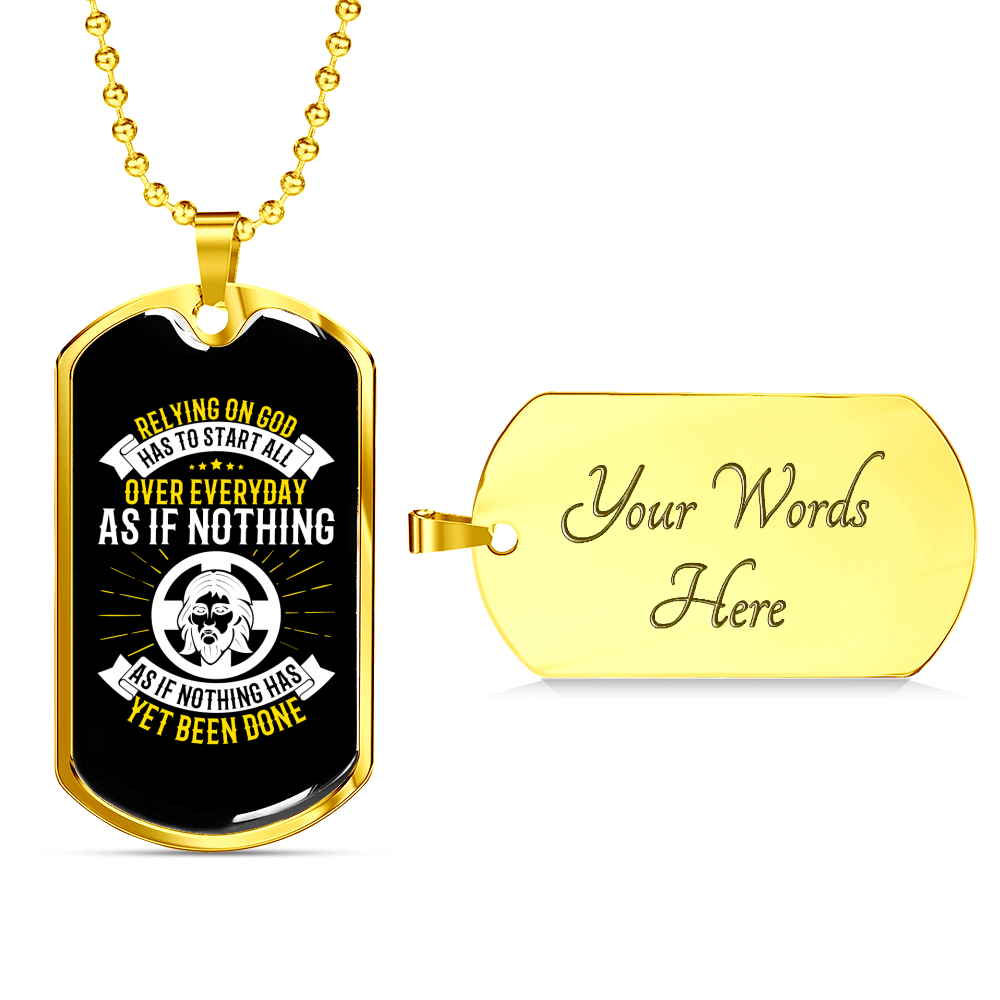 Relying On God Has To Start Christian Necklace Stainless Steel or 18k Gold Dog Tag 24" Chain-Express Your Love Gifts
