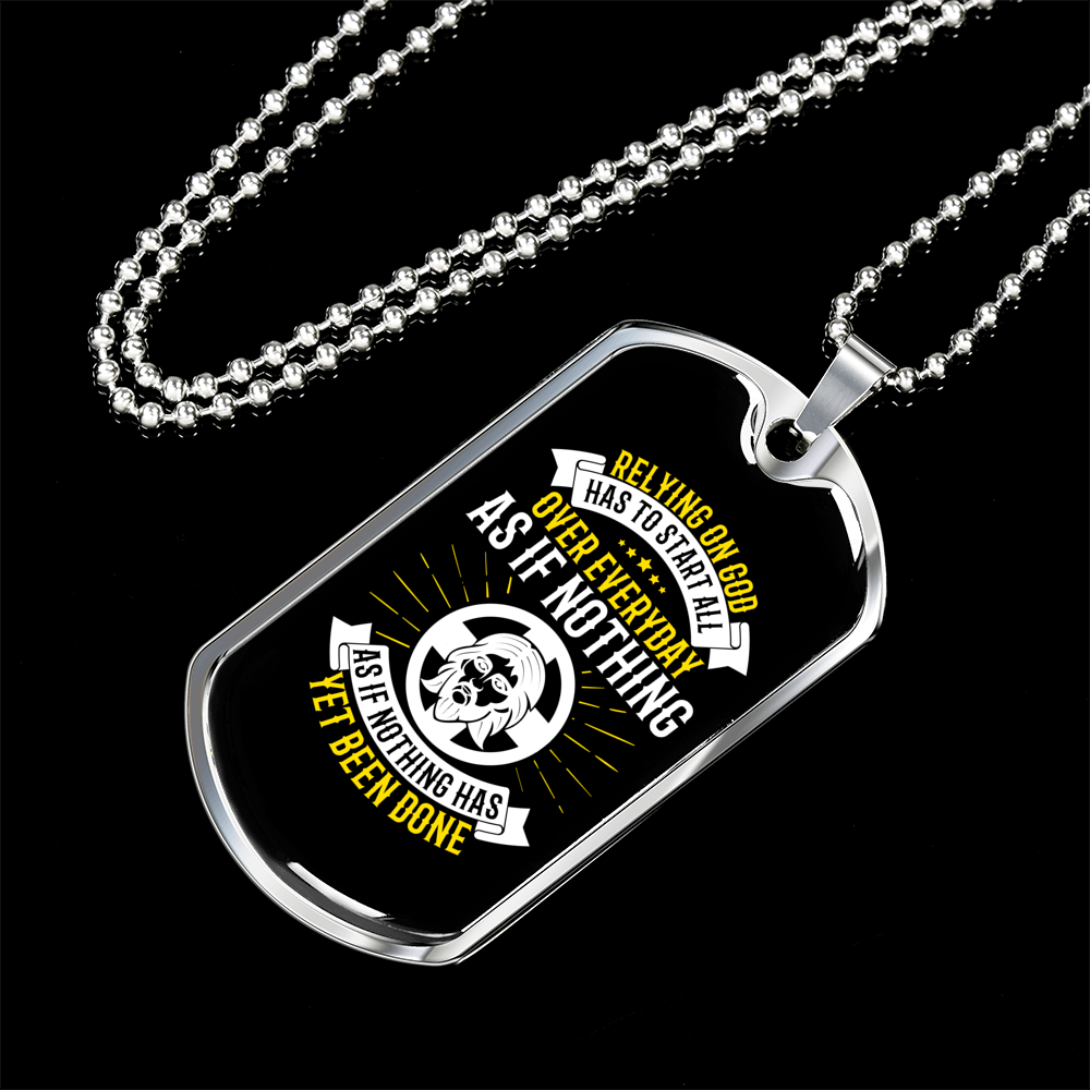 Relying On God Has To Start Christian Necklace Stainless Steel or 18k Gold Dog Tag 24" Chain-Express Your Love Gifts