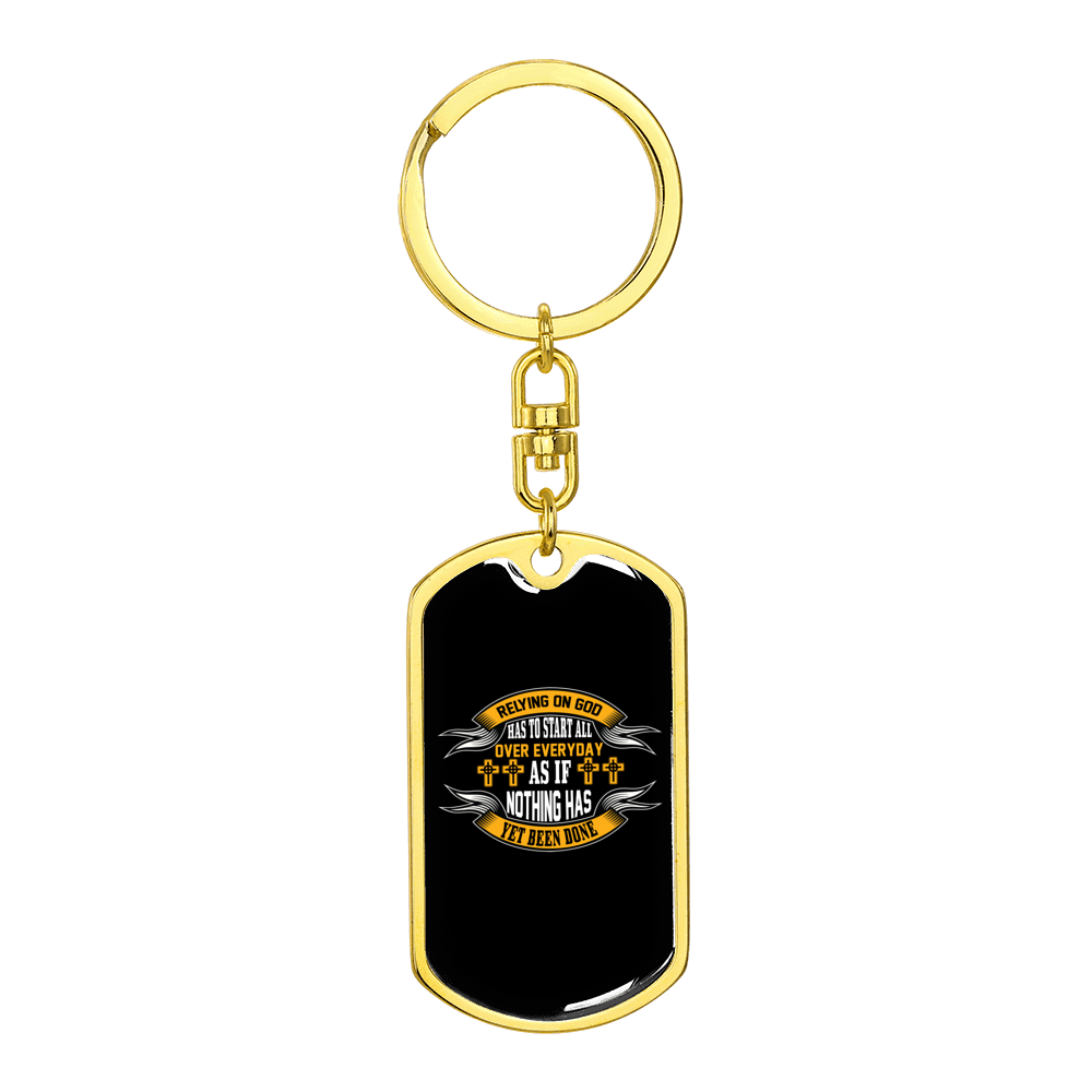 Relying On God Stainless Steel or 18k Gold Premium Swivel Dog Tag Keychain