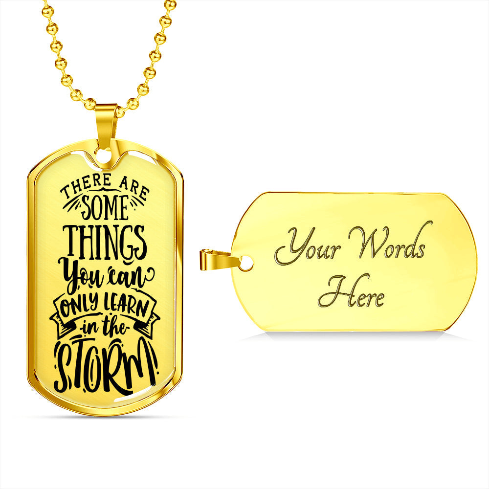 Some Things In The Storm Necklace Stainless Steel or 18k Gold Dog Tag 24" Chain-Express Your Love Gifts