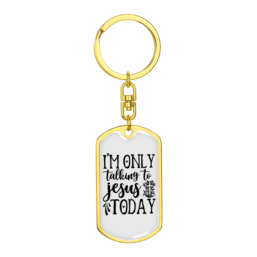 Talking To Jesus Stainless Steel or 18k Gold Premium Swivel Dog Tag Keychain