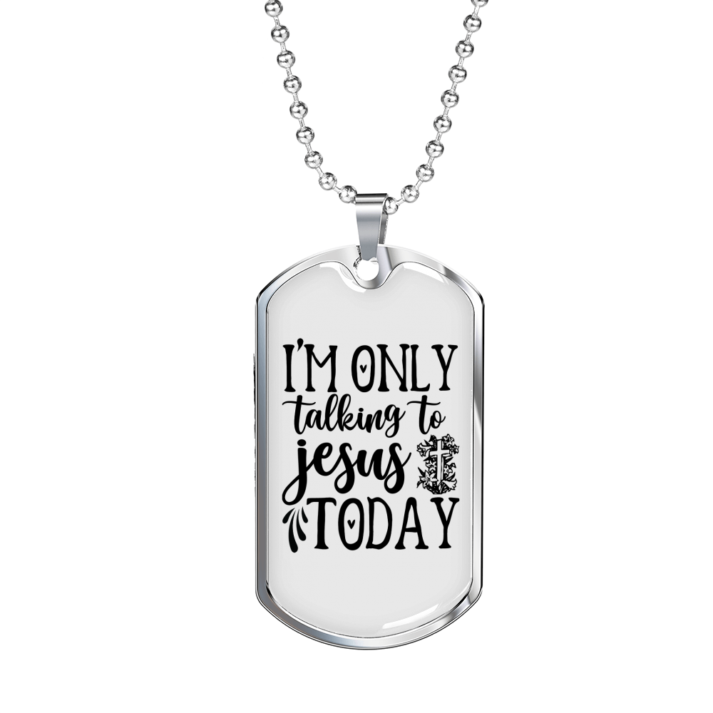 Talking To Jesus Today Christian Necklace Stainless Steel or 18k Gold Dog Tag 24" Chain-Express Your Love Gifts