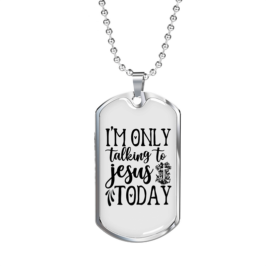 Talking To Jesus Today Christian Necklace Stainless Steel or 18k Gold Dog Tag 24" Chain-Express Your Love Gifts