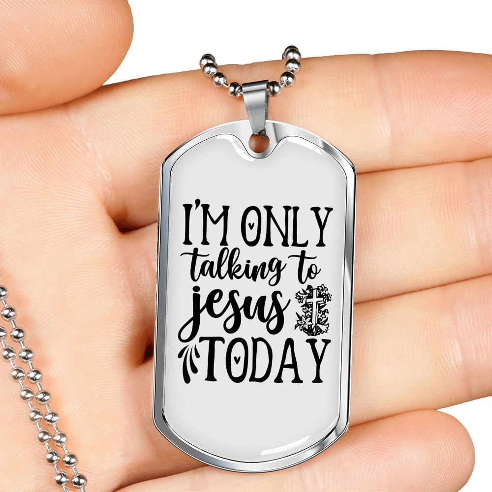 Talking To Jesus Today Christian Necklace Stainless Steel or 18k Gold Dog Tag 24" Chain-Express Your Love Gifts