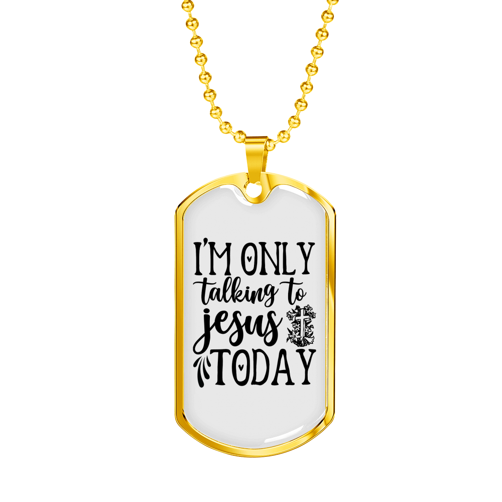 Talking To Jesus Today Christian Necklace Stainless Steel or 18k Gold Dog Tag 24" Chain-Express Your Love Gifts