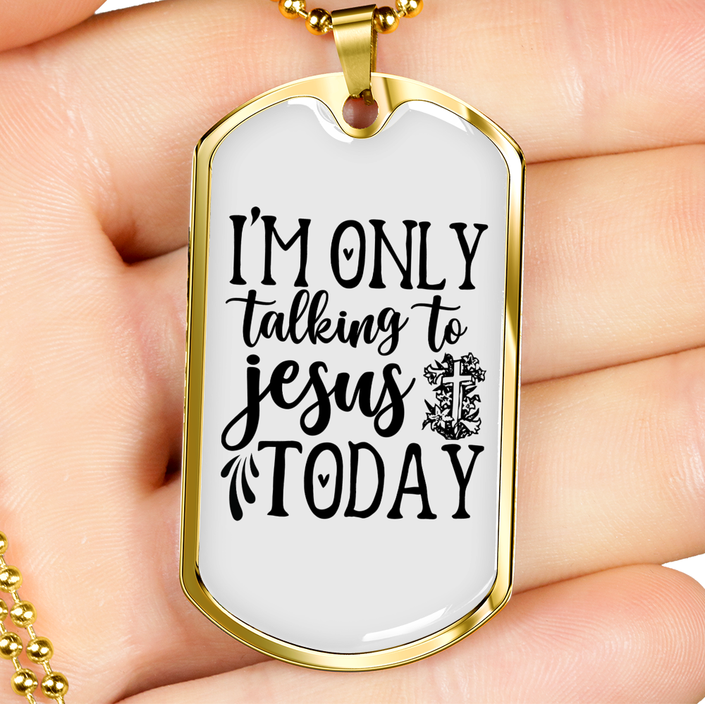 Talking To Jesus Today Christian Necklace Stainless Steel or 18k Gold Dog Tag 24" Chain-Express Your Love Gifts