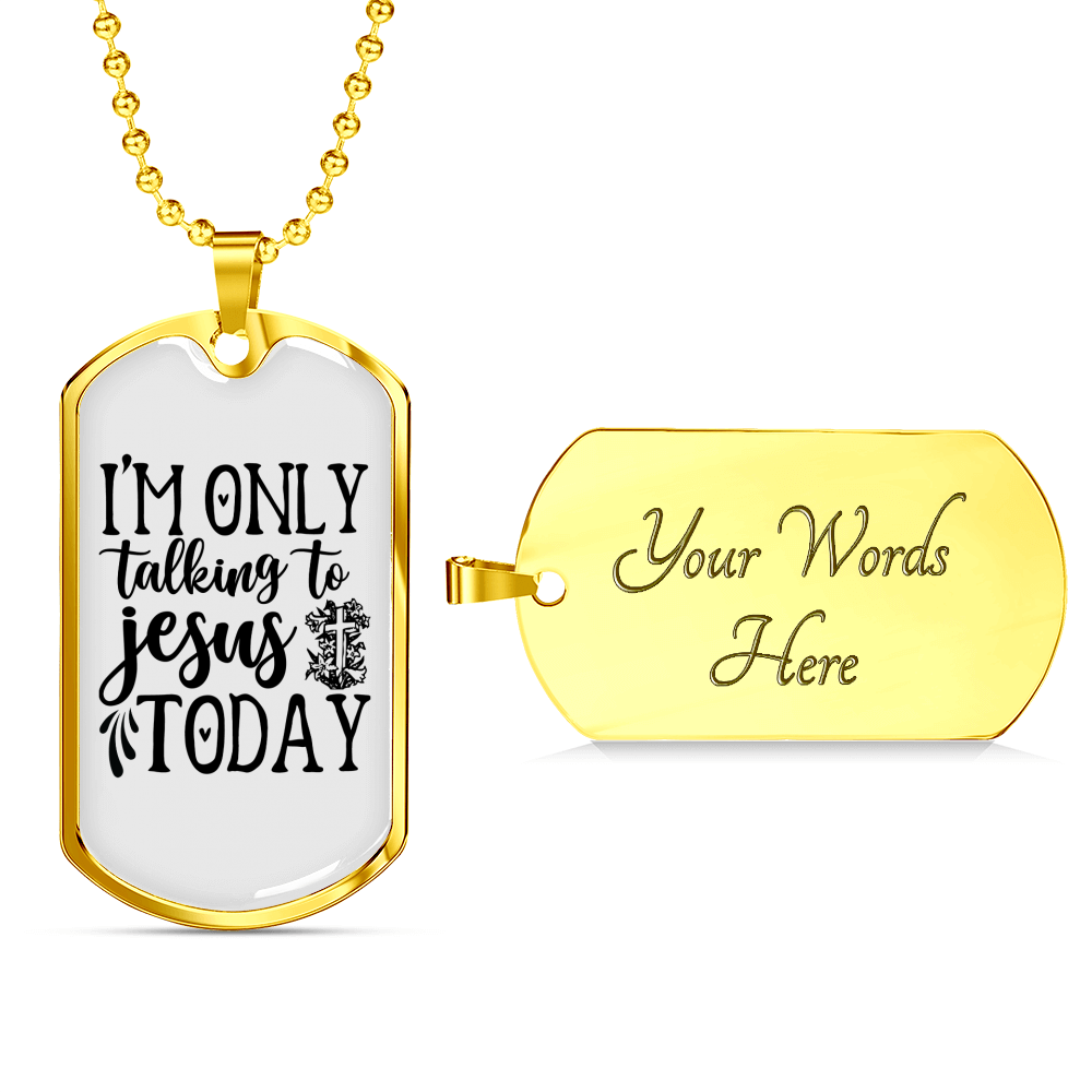 Talking To Jesus Today Christian Necklace Stainless Steel or 18k Gold Dog Tag 24" Chain-Express Your Love Gifts