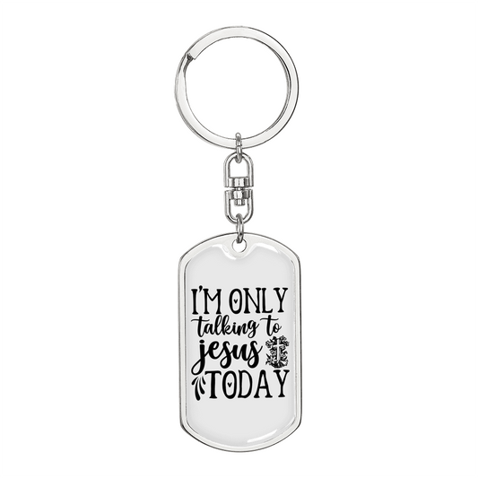Talking To Jesus Today Keychain Stainless Steel or 18k Gold Dog Tag Keyring-Express Your Love Gifts