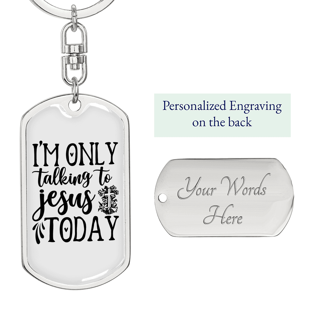 Talking To Jesus Today Keychain Stainless Steel or 18k Gold Dog Tag Keyring-Express Your Love Gifts