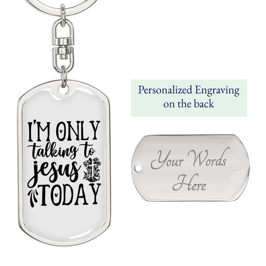Talking To Jesus Today Keychain Stainless Steel or 18k Gold Dog Tag Keyring-Express Your Love Gifts