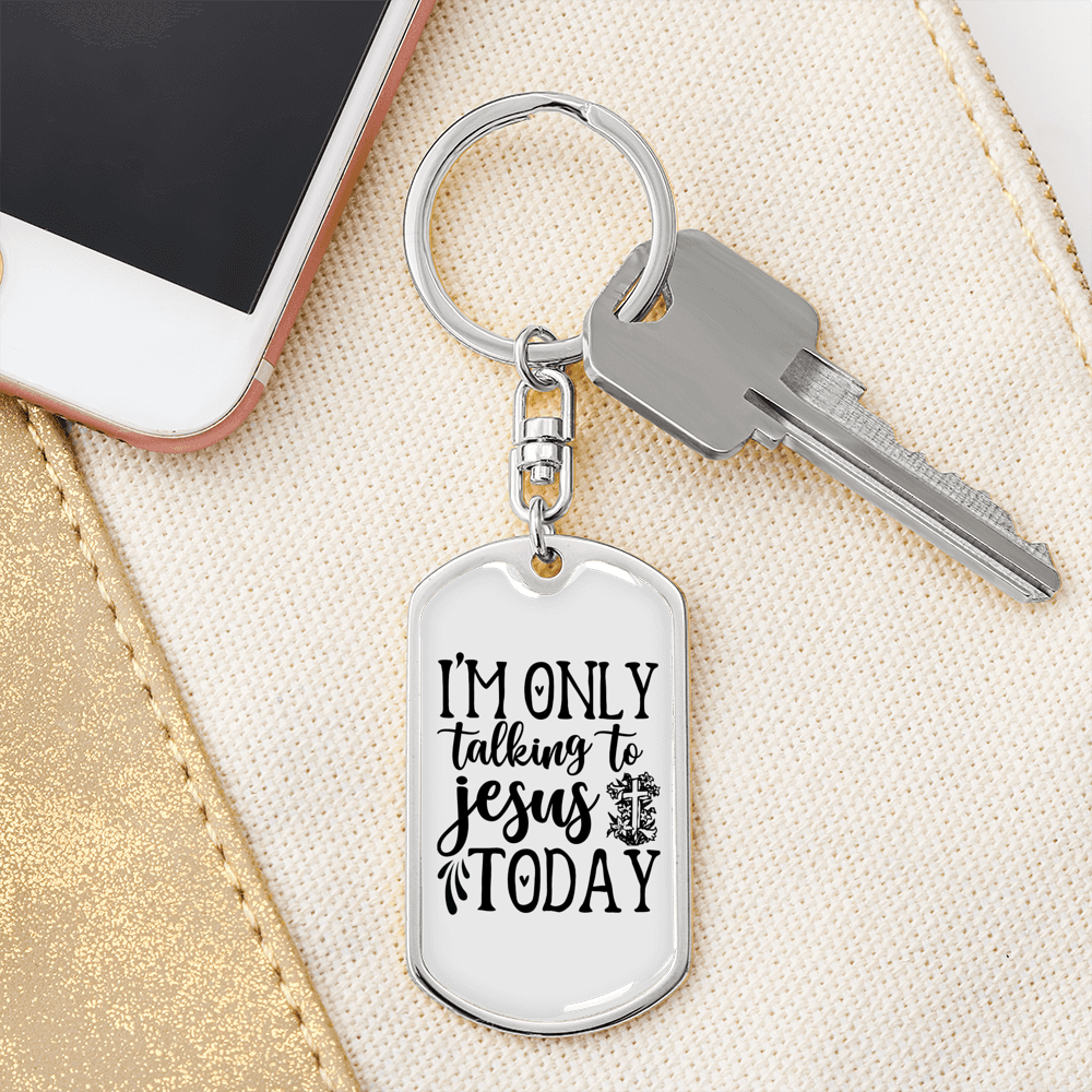 Talking To Jesus Today Keychain Stainless Steel or 18k Gold Dog Tag Keyring-Express Your Love Gifts