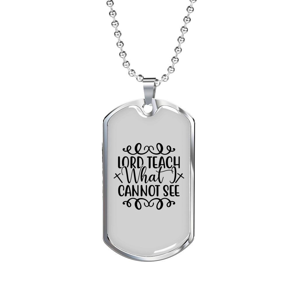 Teach What I Cannot See Christian Necklace Stainless Steel or 18k Gold Dog Tag 24" Chain-Express Your Love Gifts