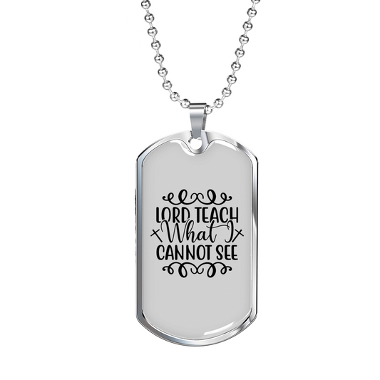Teach What I Cannot See Christian Necklace Stainless Steel or 18k Gold Dog Tag 24" Chain-Express Your Love Gifts