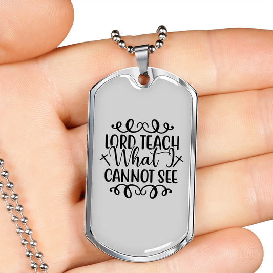 Teach What I Cannot See Christian Necklace Stainless Steel or 18k Gold Dog Tag 24" Chain-Express Your Love Gifts