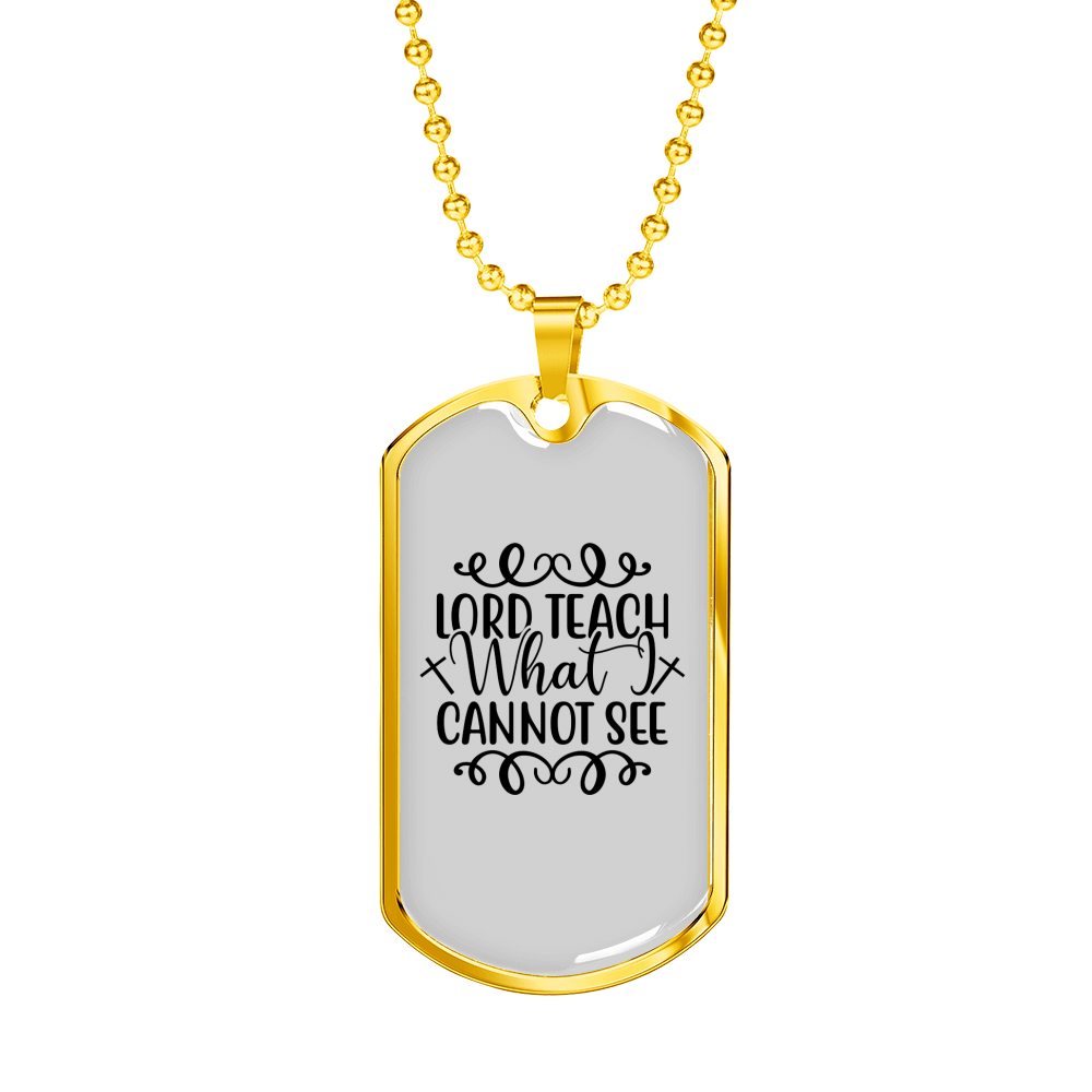 Teach What I Cannot See Christian Necklace Stainless Steel or 18k Gold Dog Tag 24" Chain-Express Your Love Gifts