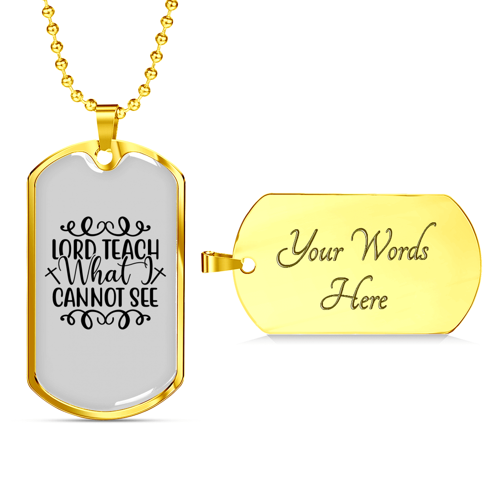 Teach What I Cannot See Christian Necklace Stainless Steel or 18k Gold Dog Tag 24" Chain-Express Your Love Gifts
