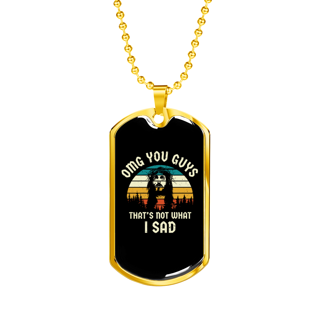 That's Not What I Said Christian Necklace Stainless Steel or 18k Gold Dog Tag 24" Chain-Express Your Love Gifts