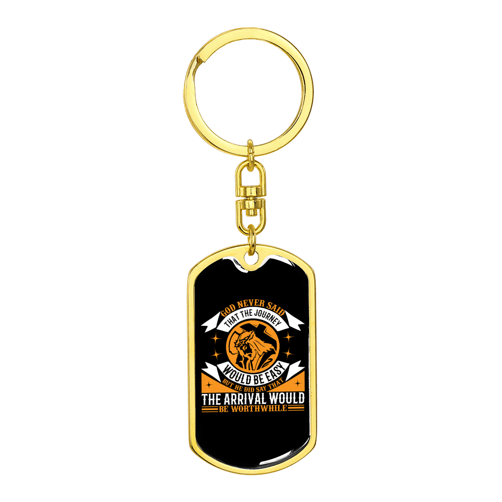 The Journey Would Never Be Easy Stainless Steel or 18k Gold Premium Swivel Dog Tag Keychain