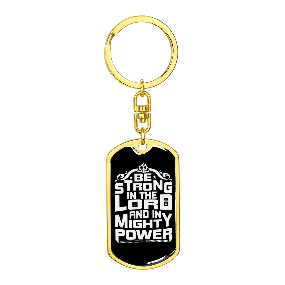 Be Strong in the Lord Stainless Steel or 18k Gold Premium Swivel Dog Tag Keychain
