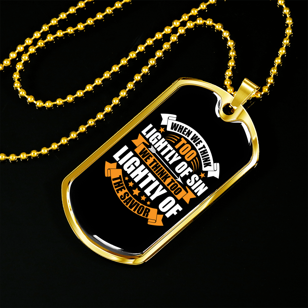 Think Too Lightly Christian Necklace Stainless Steel or 18k Gold Dog Tag 24" Chain-Express Your Love Gifts