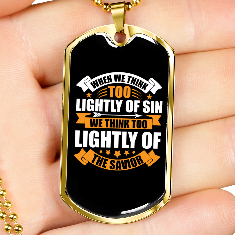 Think Too Lightly Christian Necklace Stainless Steel or 18k Gold Dog Tag 24" Chain-Express Your Love Gifts