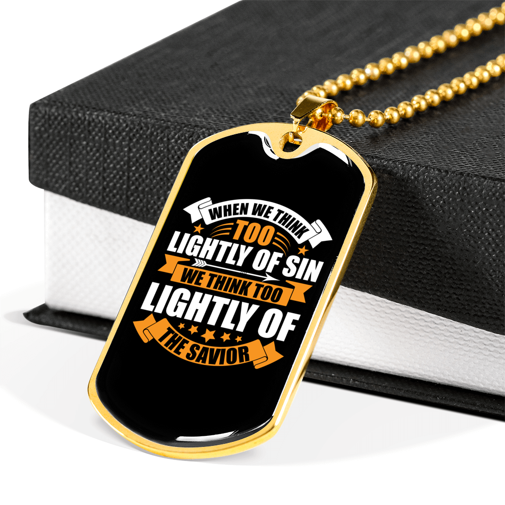 Think Too Lightly Christian Necklace Stainless Steel or 18k Gold Dog Tag 24" Chain-Express Your Love Gifts