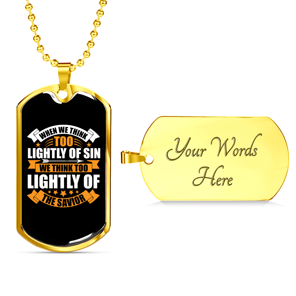 Think Too Lightly Christian Necklace Stainless Steel or 18k Gold Dog Tag 24" Chain-Express Your Love Gifts