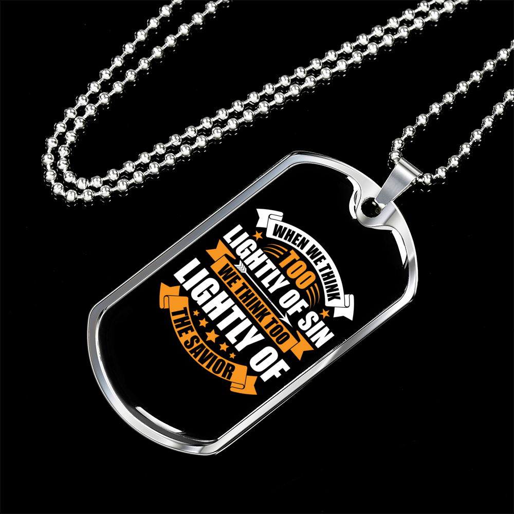 Think Too Lightly Christian Necklace Stainless Steel or 18k Gold Dog Tag 24" Chain-Express Your Love Gifts