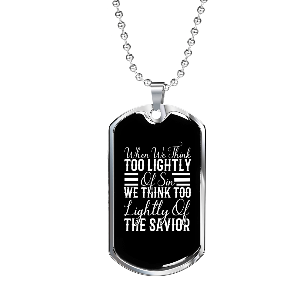 Too Lightly Of Sin Christian Necklace Stainless Steel or 18k Gold Dog Tag 24" Chain-Express Your Love Gifts