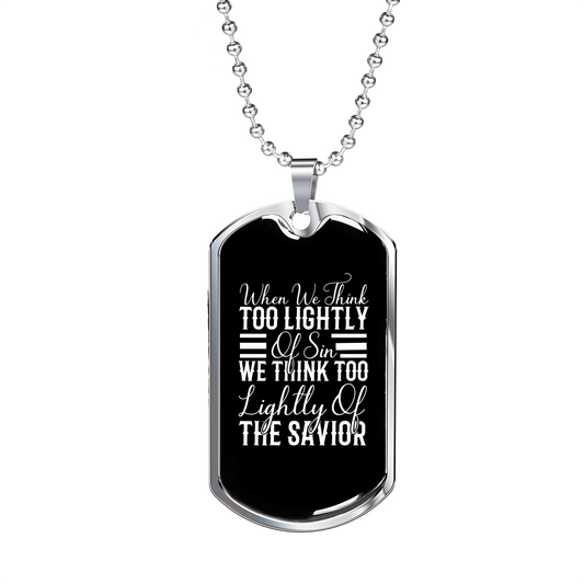 Too Lightly Of Sin Christian Necklace Stainless Steel or 18k Gold Dog Tag 24" Chain-Express Your Love Gifts
