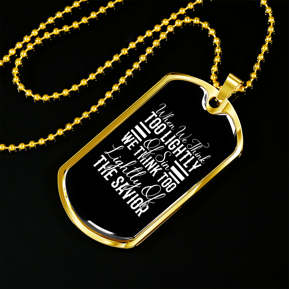 Too Lightly Of Sin Christian Necklace Stainless Steel or 18k Gold Dog Tag 24" Chain-Express Your Love Gifts