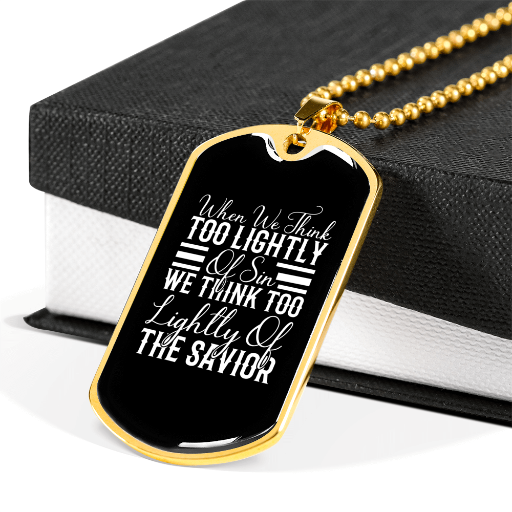 Too Lightly Of Sin Christian Necklace Stainless Steel or 18k Gold Dog Tag 24" Chain-Express Your Love Gifts