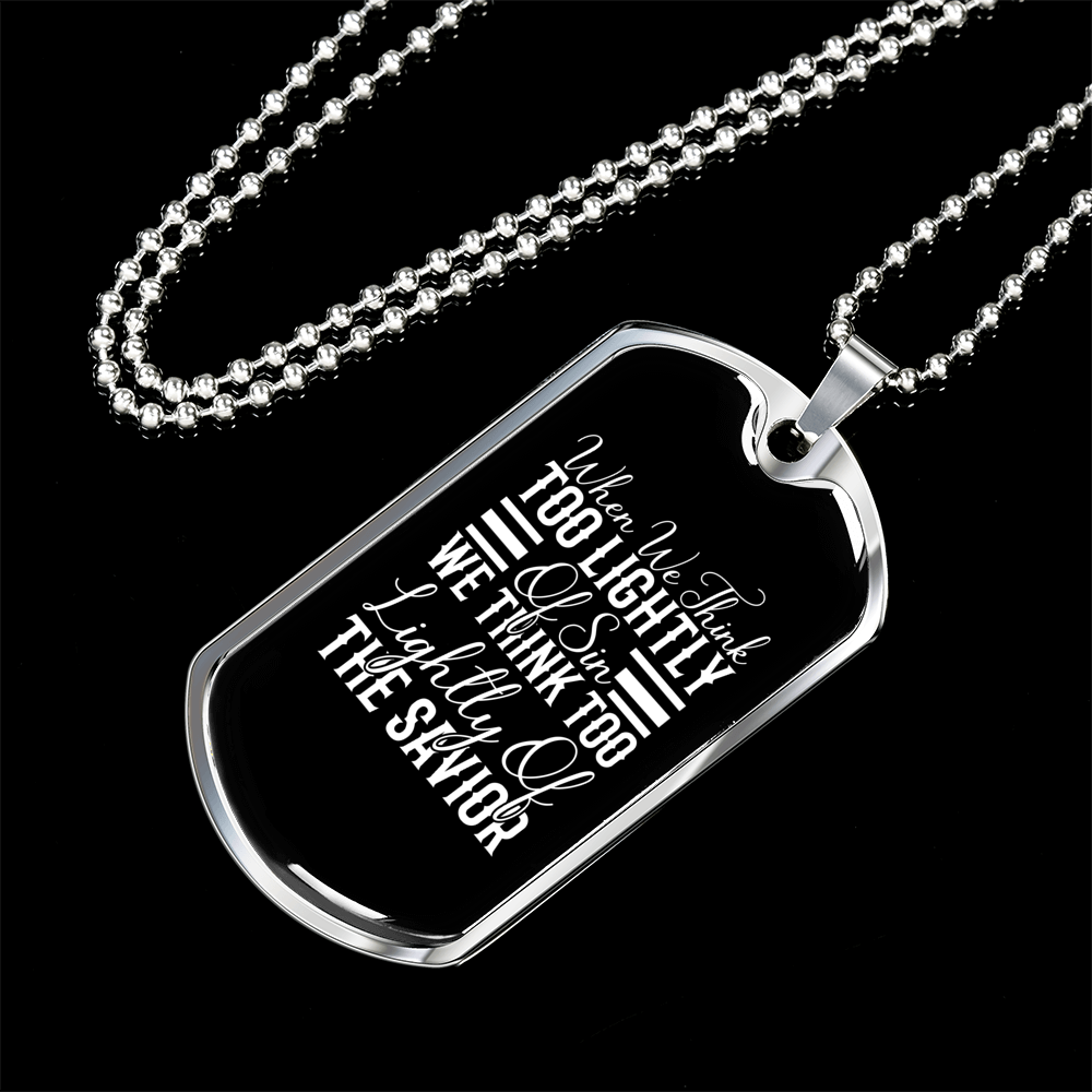 Too Lightly Of Sin Christian Necklace Stainless Steel or 18k Gold Dog Tag 24" Chain-Express Your Love Gifts