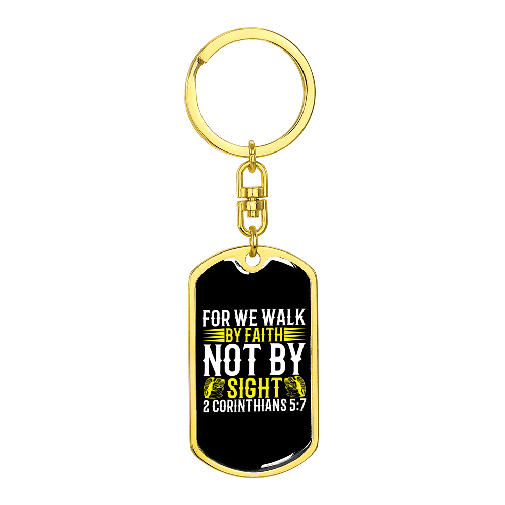We Walk By Faith 2 Corinthians 5:7 Stainless Steel or 18k Gold Premium Swivel Dog Tag Keychain
