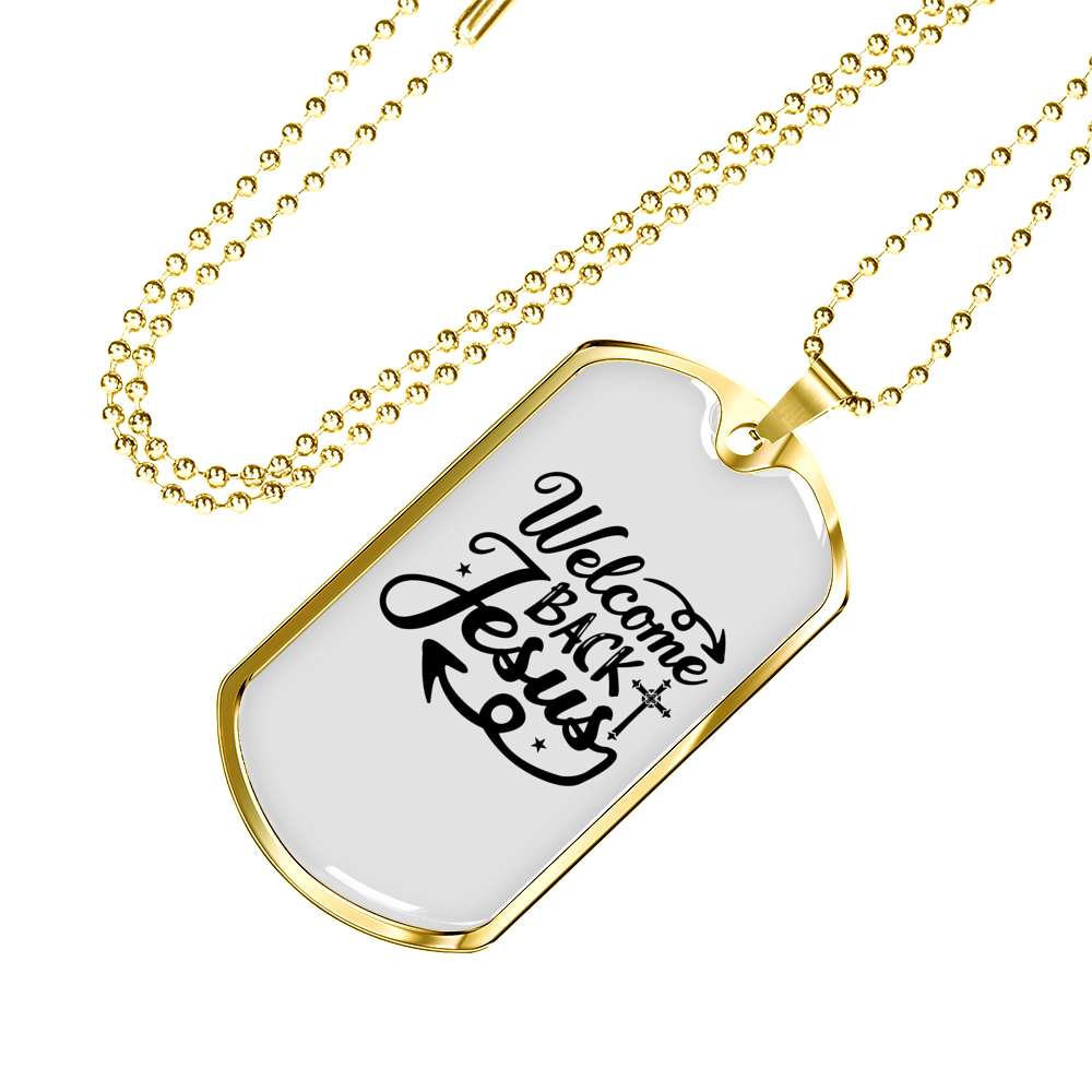 Welcome Back Jesus Christian Necklace Stainless Steel or 18k Gold Dog Tag 24" Chain-Express Your Love Gifts