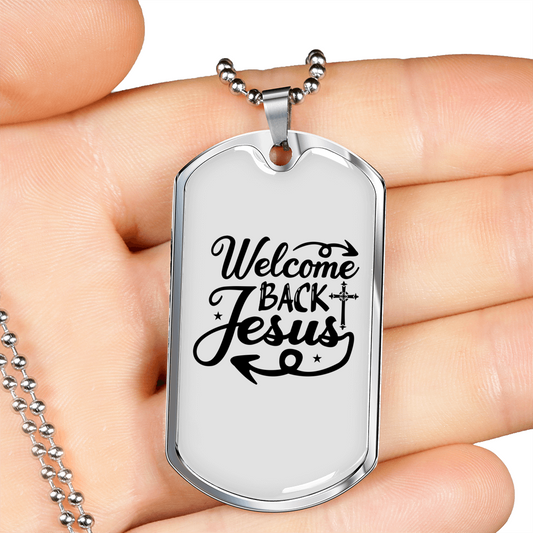 Welcome Back Jesus Christian Necklace Stainless Steel or 18k Gold Dog Tag 24" Chain-Express Your Love Gifts