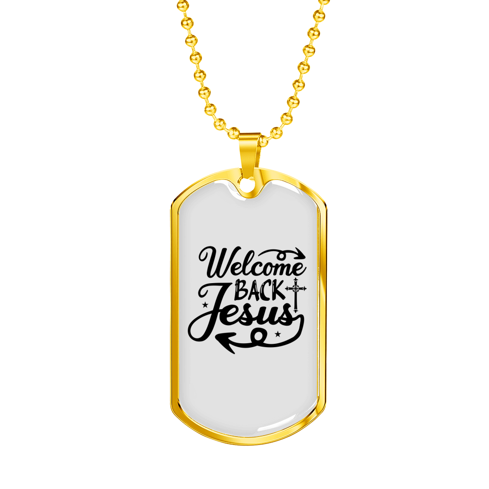 Welcome Back Jesus Christian Necklace Stainless Steel or 18k Gold Dog Tag 24" Chain-Express Your Love Gifts