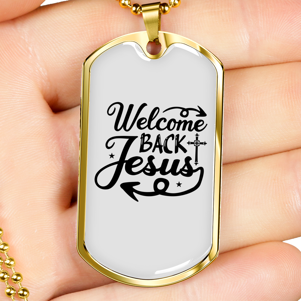 Welcome Back Jesus Christian Necklace Stainless Steel or 18k Gold Dog Tag 24" Chain-Express Your Love Gifts