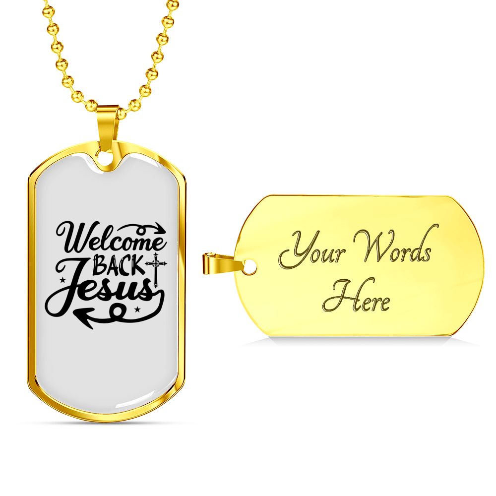 Welcome Back Jesus Christian Necklace Stainless Steel or 18k Gold Dog Tag 24" Chain-Express Your Love Gifts