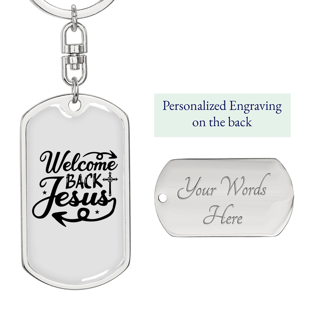 Welcome Back Jesus Keychain Stainless Steel or 18k Gold Dog Tag Keyring-Express Your Love Gifts