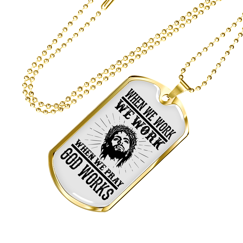 When We Pray God Works Christian Necklace Stainless Steel or 18k Gold Dog Tag 24" Chain-Express Your Love Gifts