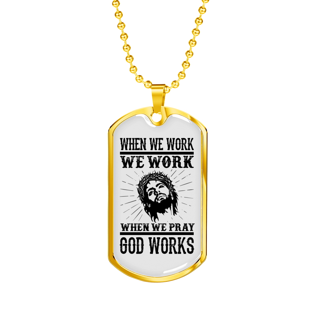 When We Pray God Works Christian Necklace Stainless Steel or 18k Gold Dog Tag 24" Chain-Express Your Love Gifts