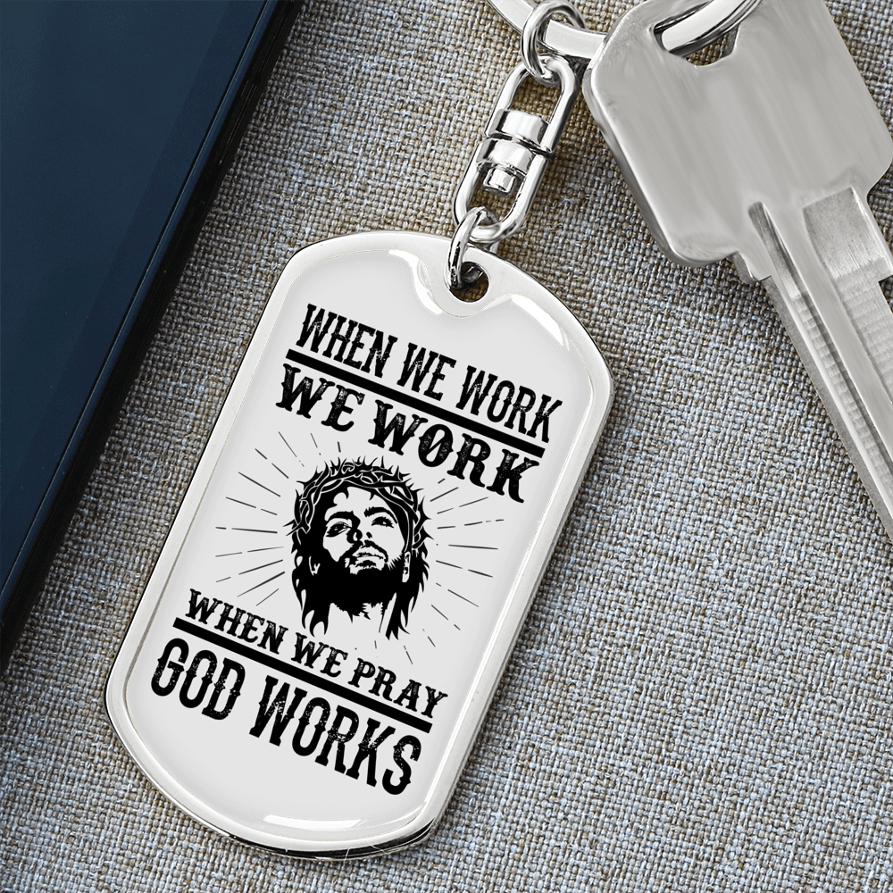 When We Pray God Works Keychain Stainless Steel or 18k Gold Dog Tag Keyring-Express Your Love Gifts