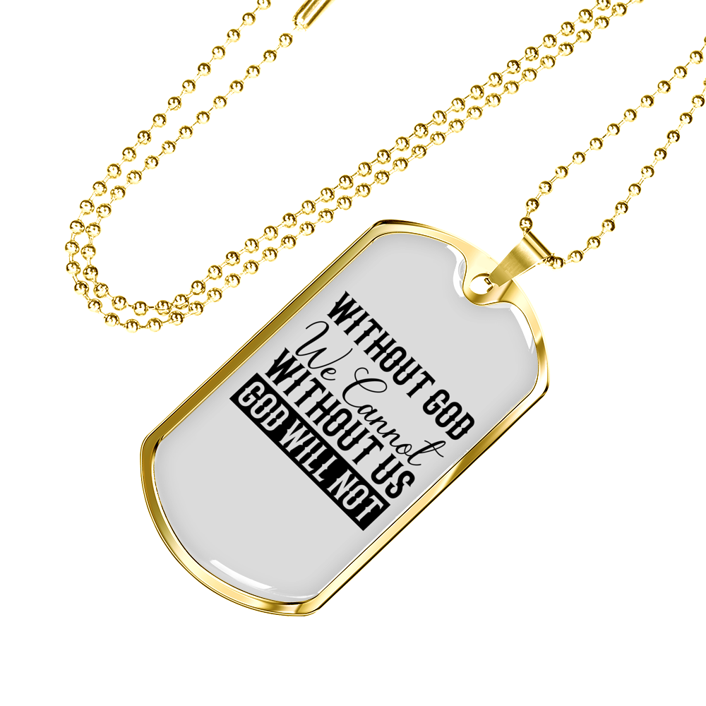 Without God We Cannot Christian Necklace Stainless Steel or 18k Gold Dog Tag 24" Chain-Express Your Love Gifts