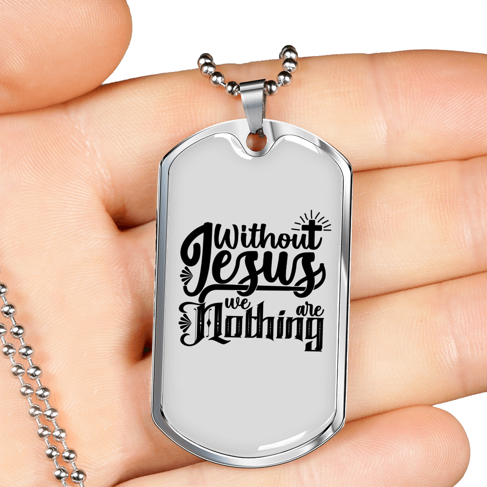 Without Jesus We Are Nothing Christian Necklace Stainless Steel or 18k Gold Dog Tag 24" Chain-Express Your Love Gifts
