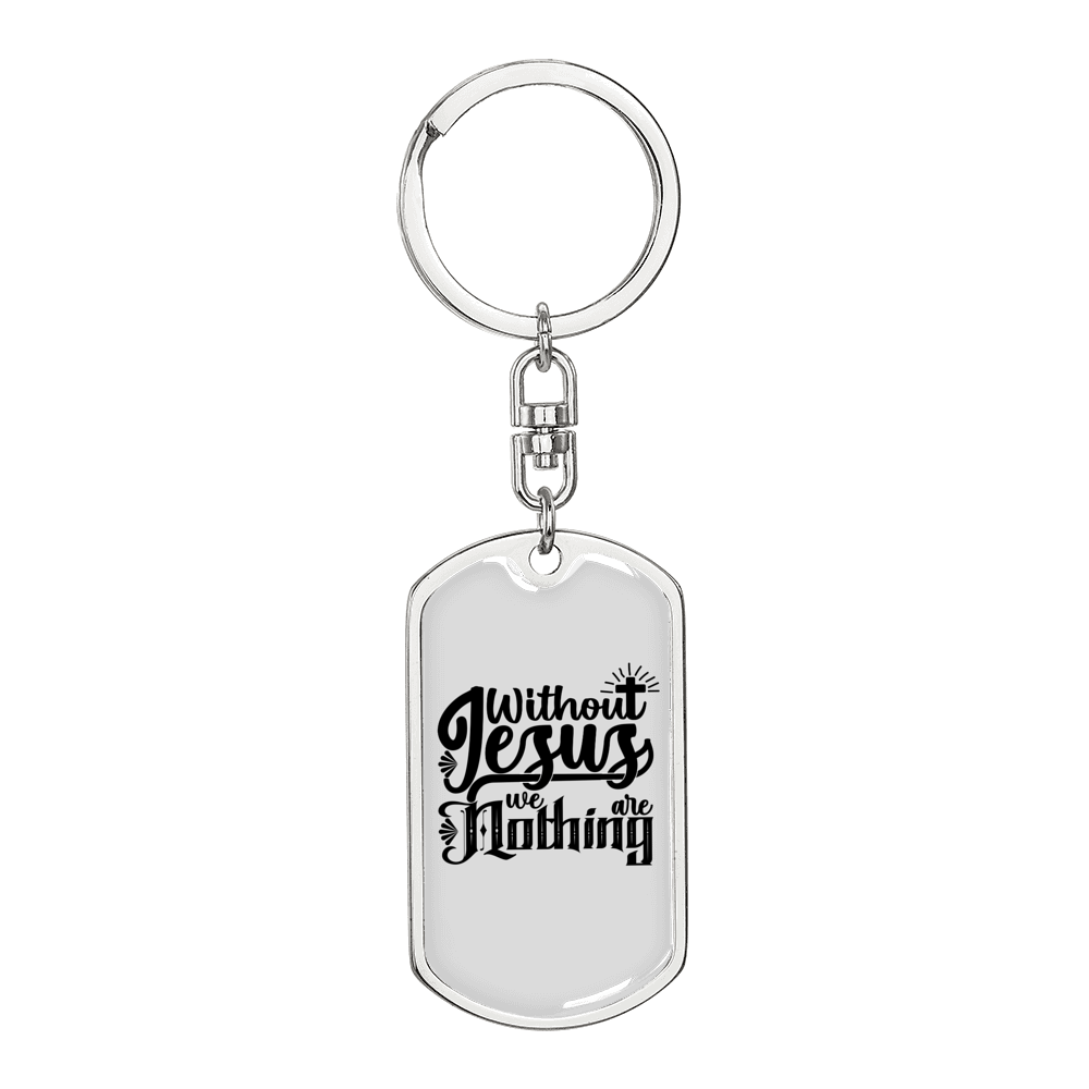 Without Jesus We Are Nothing Keychain Stainless Steel or 18k Gold Dog Tag Keyring-Express Your Love Gifts