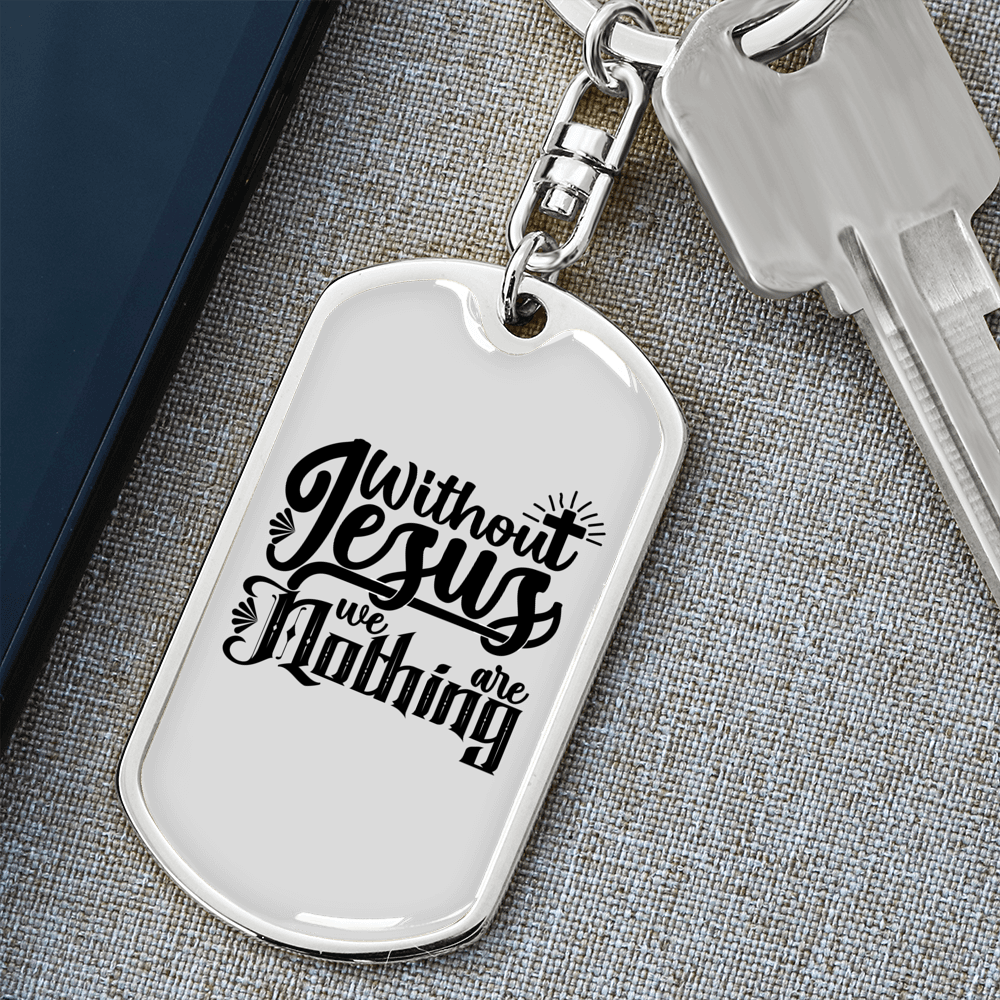Without Jesus We Are Nothing Keychain Stainless Steel or 18k Gold Dog Tag Keyring-Express Your Love Gifts