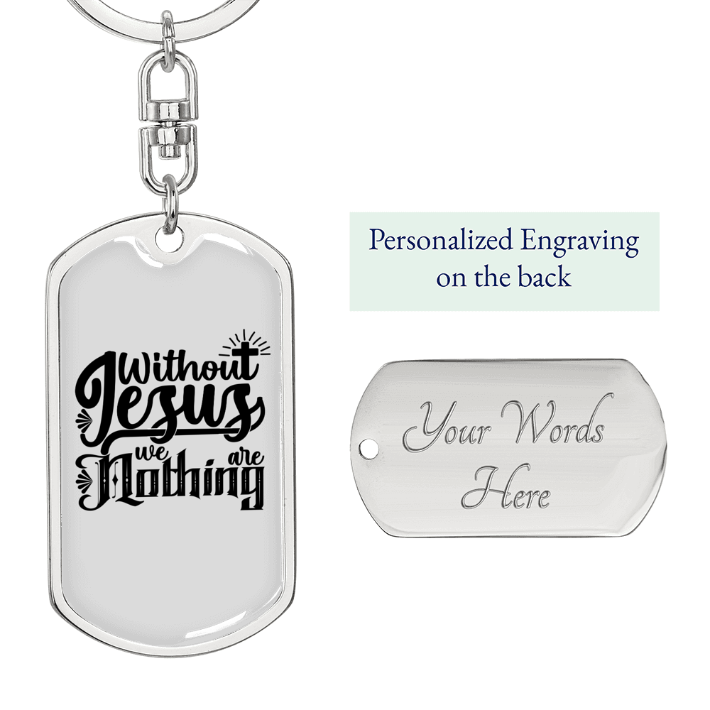 Without Jesus We Are Nothing Keychain Stainless Steel or 18k Gold Dog Tag Keyring-Express Your Love Gifts
