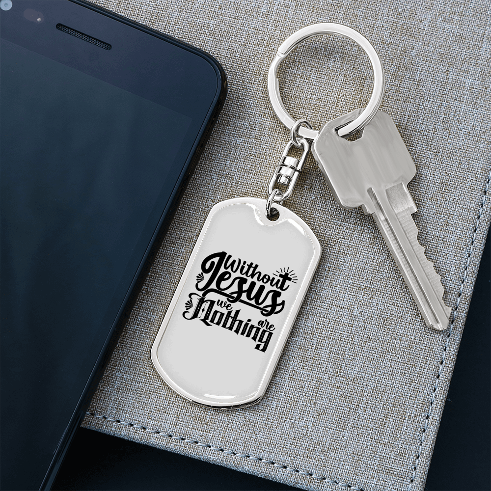 Without Jesus We Are Nothing Keychain Stainless Steel or 18k Gold Dog Tag Keyring-Express Your Love Gifts