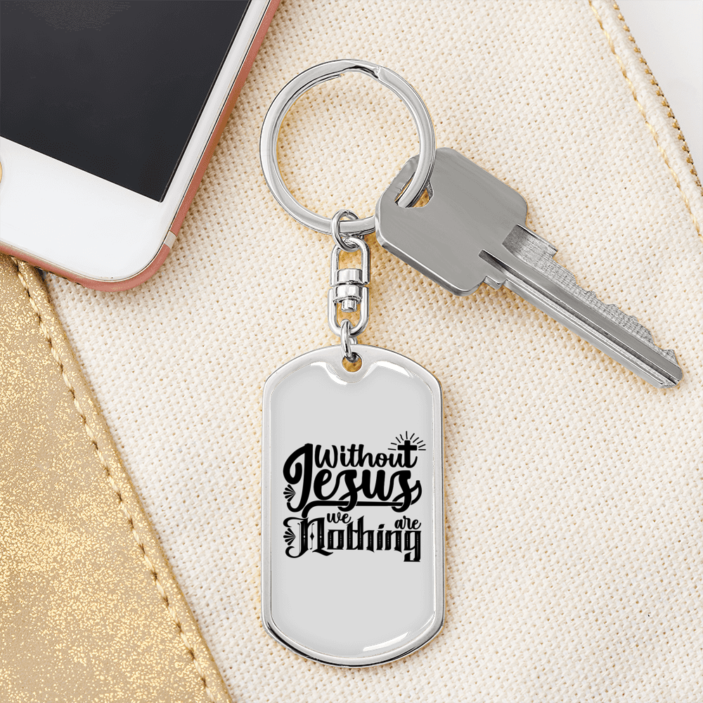 Without Jesus We Are Nothing Keychain Stainless Steel or 18k Gold Dog Tag Keyring-Express Your Love Gifts